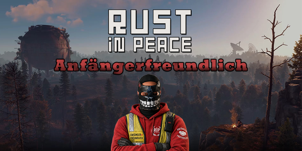 [GER] PVE | Rust in Peace | Anfängerfreundlich Server Image